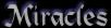 -=Miracles=-